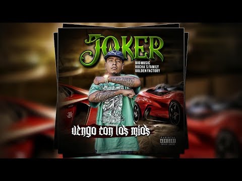 VENGO CON LOS MÍOS // JOKER TK // BIG MUSIC // ROCHA'S FAMILY // GOLDEN FACTORY
