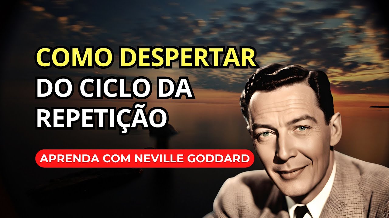 Neville Goddard revela o SEGREDO para QUEBRAR O CICLO de repetição e viver a vida que você DESEJA