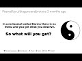 In A Restaurant Called Karma There Is No Menu And You Get What You Deserve So What Will You Get