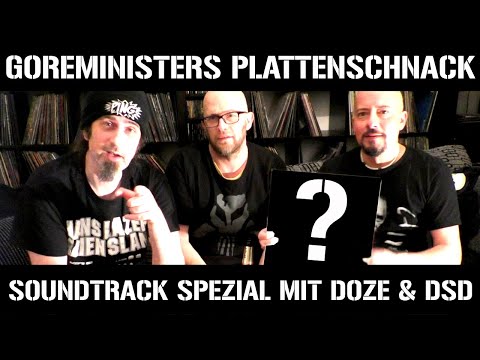 Goreministers Plattenschnack #6 - Soundtrack Spezial #4 mit Doze und DSD