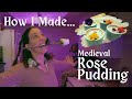 Making A Medieval Rose Pudding Becoming Artsy 207