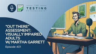 TTP Episode 401: "Out There"  Assessment - Visually Impaired Adults w/ Martha Garrett