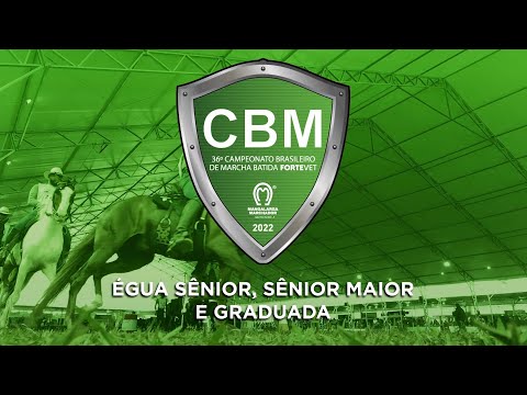 CBM MARCHA BATIDA 2022 - ÉGUA SÊNIOR, SÊNIOR MAIOR E GRADUADA