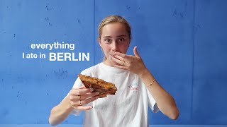 Everything I ate in Berlin