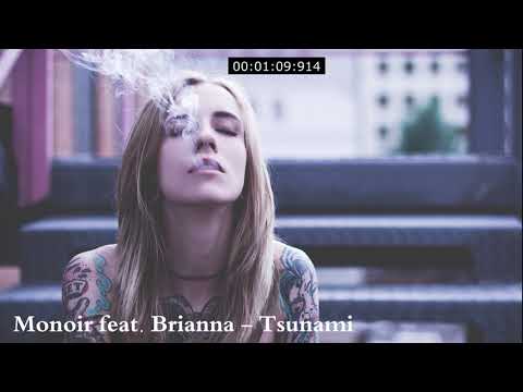 Monoir feat. Brianna - Tsunami (Amazing music)