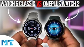 Galaxy Watch6 Classic VS OnePlus Watch 2 - Defeated!
