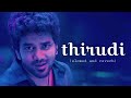 Thirudi Slowed And Reverb Kiss