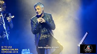 SERGIO DALMA - SI TE VAS - CÓRDOBA 2016 - Subtitulado.
