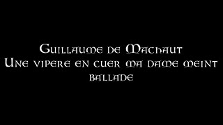 Guillaume de Machaut - Une vipere en cuer ma dame meint