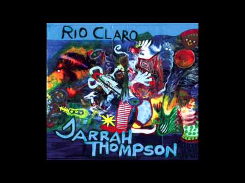 Jarrah Thompson - Rio Claro (2011) FULL ALBUM AUDIO