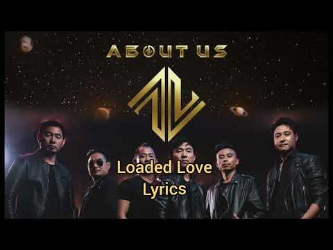 ABOUT US - LOADED LOVE | LYRICS