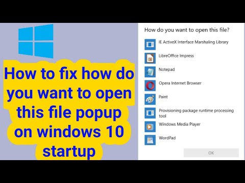 How to fix how do you want to open this file popup on windows 10 startup