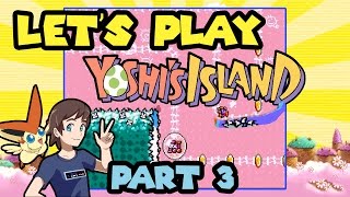 Let's Play Yoshi's Island Part 3 - SO MANY FAT SHY GUYS!