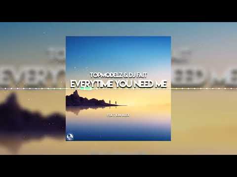 Topmodelz & DJ Fait - Everytime You Need Me (Classic Mix)