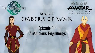 Auspicious Beginnings (Ep 1) Avatar Legends TTRPG Book 1: Embers of War