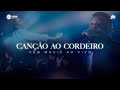 CEM MUSIC - CANCÃO AO CORDEIRO (Ao Vivo)