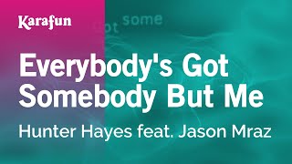 Everybody&#39;s Got Somebody But Me - Hunter Hayes &amp; Jason Mraz | Karaoke Version | KaraFun