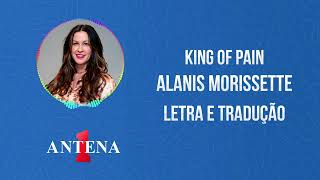 Antena 1 - Alanis Morissette - King Of Pain - Letra e Tradução