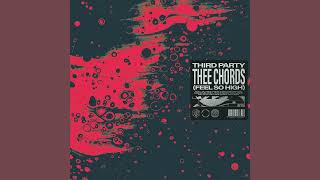 Third ≡ Party - Thee Chords (Feel So High) [Extended Mix] [FREE DOWNLOAD]