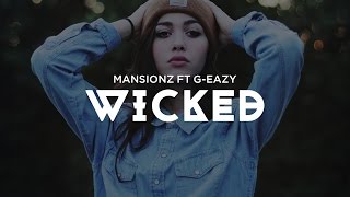 Mansionz x G-Eazy - Wicked