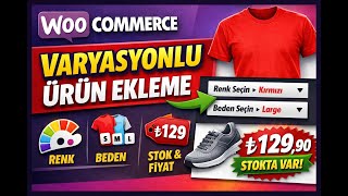 WooCommerce Varyasyonlu Ürün Ekleme (Renk/Beden) | Stok, Fiyat, Görsel