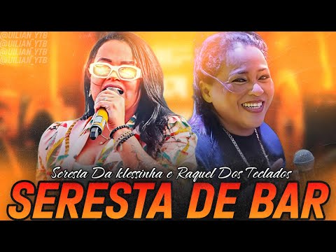 SERESTA DA KLESSINHA E RAQUEL DOS TECLADOS - SERESTA E BUTECO - CD NOVO OUTUBRO 2023