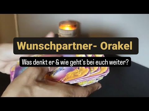 Wunschpartner - Orakel!! Wie geht's bei Euch weiter??