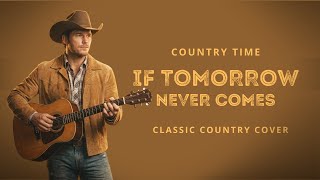 Download lagu If Tomorrow Never Comes (Garth Brooks) | Classic Country Cover | Country Time mp3