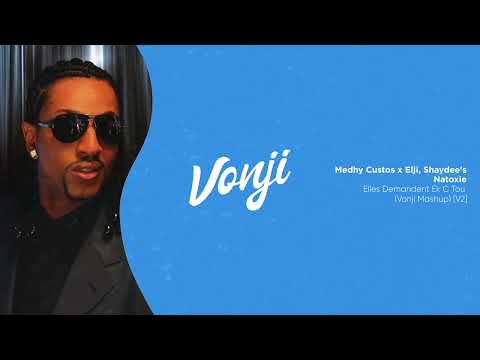 Medhy Custos x Elji, Shaydee's, Natoxie - Elles Demandent Ek C Tou (Vonji Mashup) [V2]