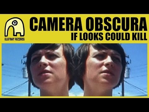 CAMERA OBSCURA - If Looks Could Kill [Official]