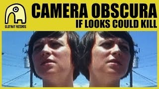 CAMERA OBSCURA - If Looks Could Kill [Official]