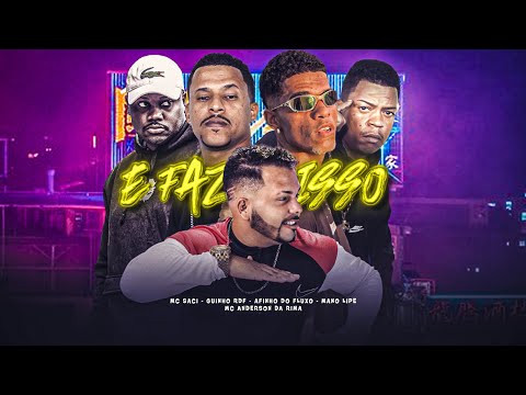 E FAZ ISSO - GUINHO RDF, AFINHO DO FLUXO, MANO LIPE, ANDERSON DA RIMA, MC SACI