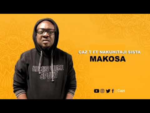 Caz-T Feat Nakuhitaji - Makosa official audio