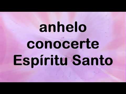 Anhelo conocerte Espíritu Santo  Luigi Castro Con letra