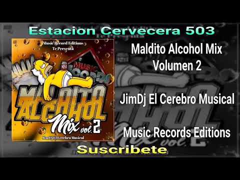 Maldito Alcohol Mix Vol 2 para Borrachos   JimDj El Cerebro Musical Music Records Editions