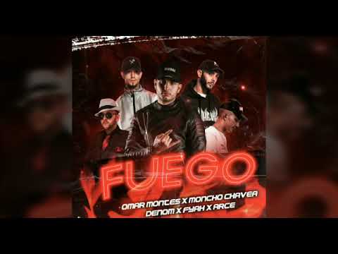 Fuego - Omar Montes Ft Denom X Fyahbwoy X Moncho Chavea & Arce