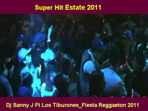 Dj Sanny J Ft Los Tiburones _Fiesta Reggaeton 2011(Tormentone  █▬█ █ ▀█▀ NEW