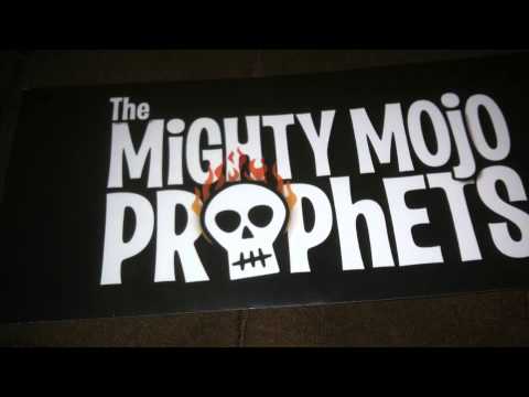 MIGHTY MOJO PROPHETS (Smile on my face)
