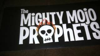 MIGHTY MOJO PROPHETS (Smile on my face)