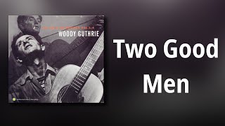 Woody Guthrie // Two Good Men