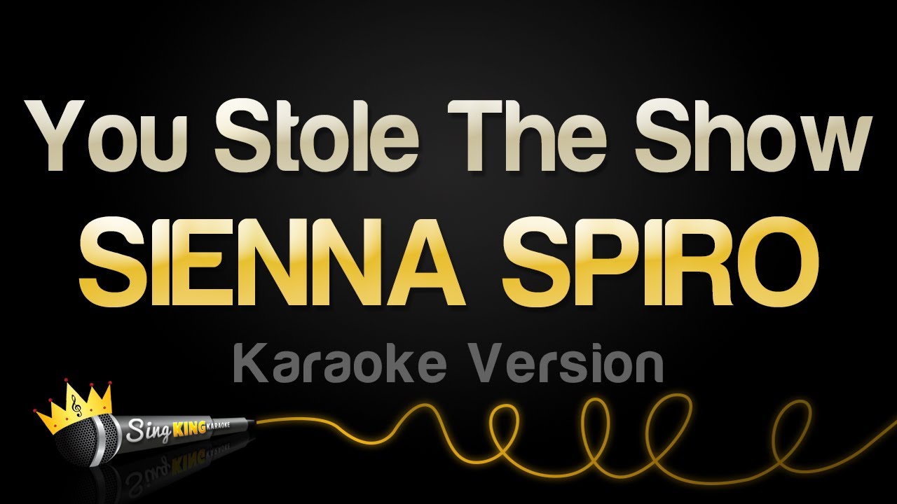 SIENNA SPIRO - You Stole The Show (Karaoke Version)