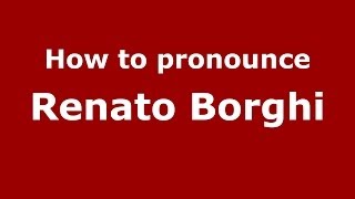 How to pronounce Renato Borghi
