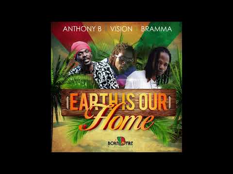 Anthony B Ft Vision & Bramma - Earth Is Our Home (Official Audio) (May 2018)