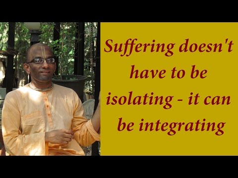Suffering doesn’t have to be isolating – it can be integrating (Gita 08.15)