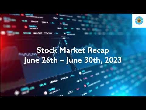 Stock Market Recap June 26th - 30th 2023