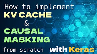 Implementing KV Cache & Causal Masking in a Transformer LLM — Full Guide, Code and Visual Workflow