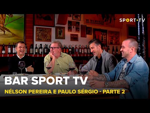 BAR SPORT TV com Nélson Pereira e Paulo Sérgio - Parte 2 | SPORT TV