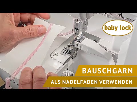 baby lock Overlock - Bauschgarn als Nadelfaden verwenden