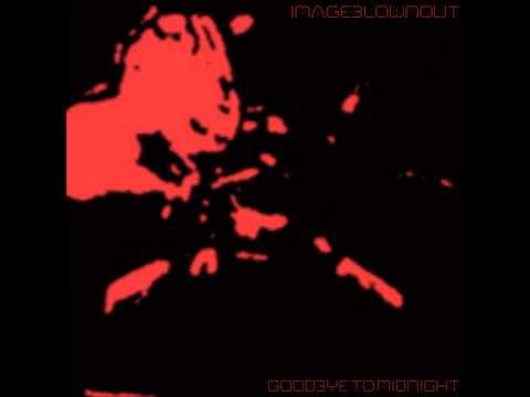 imageblownout - Goodbye to Midnight