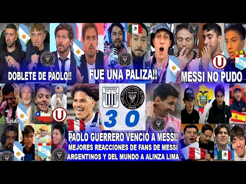 REACCIONES DE FANS DE MESSI Y DEL MUNDO A ALIANZA LIMA 3-0 INTER MIAMI CON DOBLETE DE PAOLO GUERRERO
